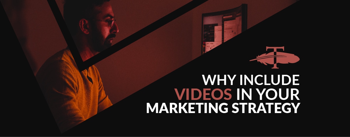 Why-Include-Videos-in-Your-Marketing-Strategy